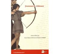Jeunesses & Châteaux - Actes Des Rencontres D'archéologie Et D'histoire En Périgord Les 23, 24 Et 25 Septembre 2016