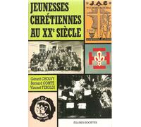 Jeunesses Chrétiennes Au Xxe Siècle - Actes Des Journées D'étude De Lyon, 1er-2 Mars 1990