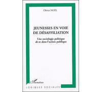 Jeunesses En Voie De Désaffiliation - Une Sociologie Politique De Et Dans L'action Publique