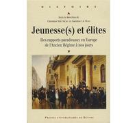 Jeunesses et elites Des rapports paradoxaux en Europe de l'Ancien Régime à nos jours - Pur - Presses Universitaires Rennes - broché - Etude