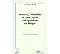 Jeunesses, Funérailles et Contestation Socio-Politique en Afrique Ivan Vangu Ngimbi (Auteur)