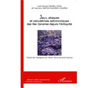 Jeux, abaques et calculatrices astronomiques des îles Canaries depuis l'Antiquité - José Manuel Espinel Cejas - L'harmattan - broché - Essai