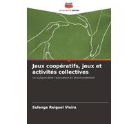 Jeux coopératifs, jeux et activités collectives: Le ludique dans l'éducation à l'environnement