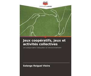Jeux coopératifs, jeux et activités collectives: Le ludique dans l'éducation à l'environnement