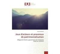 Jeux d'acteurs et processus de patrimonialisation Village de Chenini, gouvernorat de Tataouine (Sud-est tunisien) - Hatem Khattali - Universitaires Europeennes - broché - Etude