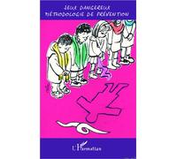 Jeux dangereux méthodologie de prévention - Apeas - L'harmattan - broché - Essai