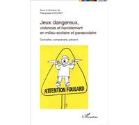 Jeux dangereux, violences et harcèlement en milieu scolaire et parascolaire Connaître, comprendre, prévenir - Françoise Cochet - L'harmattan - broché - Etude