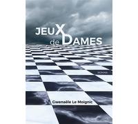 Jeux de Dames - Gwenaële Le Moignic - Books On Demand - broché - Roman