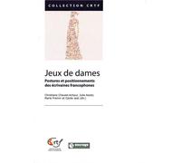 Jeux de Dames Postures et Positionnements des Écrivaines francophones - Christiane Chaulet-Achour - Encrage - broché - Essai