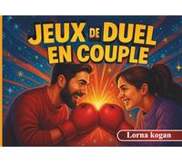 Jeux de Duel en Couple: Jeux amusants et romantiques pour se connecter, se défier et passer du temps ensemble