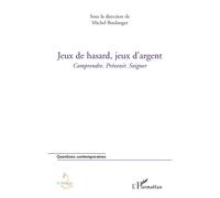 Jeux de hasard, jeux d'argent Comprendre. Prévenir. Soigner - Michel Boulanger - L'harmattan - broché - Livre