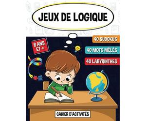 Jeux de Logique: Cahier d'activités -enfant 8 ans et +.120 jeux de casse-têtes et puzzles : 40 Sudokus, 40 mots mêlés avec illustrations et petits ... (gâteau, cadeau, animaux, astro, robots, ...)