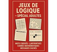 JEUX DE LOGIQUE POUR ADULTES - MULTI-ACTIVITÉS PUZZLES ET RÉFLEXION: Sudoku, Mots croisés, Labyrinthes, Carrés mathématiques & Messages cachés pour stimuler le cerveau