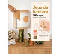 Julie Robert – Jeux de lumière : 50 lampes à créer soi-même – Broché