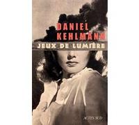 Jeux de lumière Daniel Kehlmann (Auteur), Juliette Affholder-Bonné (Traduction)