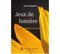 Jeux de lumière - Sylvie Monpoint - Lazare Et Capucine Eds - broché - Essai
