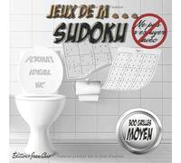 JEUX DE M... SUDOKU .: SUDOKU ADULTE MOYEN.300 grilles + solutions : Idéal pour perfectionner son Sudoku aux toilettes