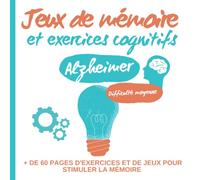 Jeux de mémoire et exercices cognitifs.: + de 60 pages d’exercices et de jeux pour stimuler la mémoire. Cahier pédagogique pour adultes/séniors ... Difficulté moyenne. Format carré en couleur.