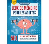 Jeux de Mémoire pour les Adultes: Un livre d'activités XXL contenant 501 exercices cérébraux amusants pour augmenter les capacités cognitives [Le Cadeau Adulte Intelligent]