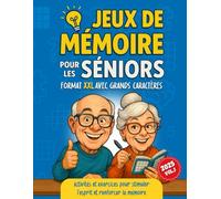 JEUX DE MÉMOIRE POUR LES SÉNIORS: Livre de jeux et d’activités simples en grands caractères pour entraîner l’esprit, renforcer la mémoire et aider à ... la maladie d’Alzheimer et la démence sénile