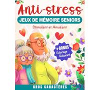Jeux de mémoire pour seniors - Anti-stress: Cahier d'Activités et d’exercices stimulant pour Personnes Âgées, idée Cadeau Mamie et Papy