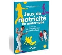 Jeux de motricité en maternelle: en lien avec les compétences psychosociales