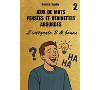 Jeux de mots pensées et devinettes absurdes. L'INTÉGRALE 2 & BONUS