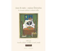 Jeux De Mots/ Word Games: Enjeux Littéraires, De François Rabelais À Richard Millet: Essais En Hommage À Sjef Houppermans/ ... from François Rabelais to Richard Millet