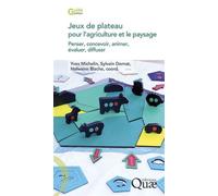 Jeux de plateau pour l'agriculture et le paysage Penser, concevoir, animer, évaluer, diffuser - Yves Michelin - Quae - broché - Guide