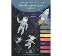 Jeux de raisonnement logique: La logique c’est fantastique (9-12 ans)
