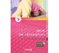 Jeux de relaxation Pour des enfants détendus et attentifs - Nicole Malenfant - De Boeck Supérieur - cartonné - Etude