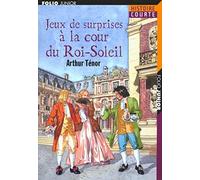 JEUX DE SURPRISES A LA COUR DU ROI-SOLEIL