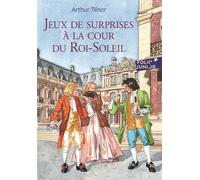 Jeux de surprises à la cour du Roi-Soleil - Arthur Ténor - Gallimard jeunesse - Poche - Roman junior dès 9 ans