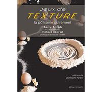 Jeux de Texture: La pâtisserie autrement