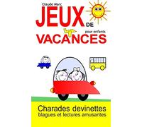 Jeux de vacances pour enfants: Charades, devinettes, blagues et lectures amusantes