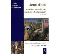 Jeux d'eau moulins meuniers et maChines hydrauliques XII-XXe s