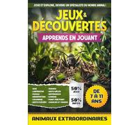 Jeux & découvertes - Les animaux extraordinaires: 50 % Jeux - 50 % infos - Apprends en jouant - de 7 à 11 ans