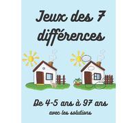 Jeux des 7 différences: De 4-5 ans à 97 ans. Edition en couleurs