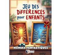 Jeux des Différences pour Enfants - Mondes Fantastiques: Jeu d'Observation Enfant dès 4-8 ans | 47 Énigmes Colorées : Dinosaures, Espace, Pirates et ... la Concentration et le Sens du Détail