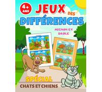 JEUX DES DIFFERENCES: Spécial Chats et chiens mignons et drôles | livre de jeu enfant dès 4 ans pour améliorer l'observation et la concentration | ... cadeau anniversaire et Noël fille et garçon