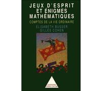 Jeux D'esprit Et Énigmes Mathématiques - Comptes De La Vie Ordinaire