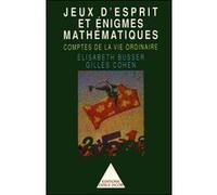 Jeux d'esprit et énigmes mathématiques Elisabeth Busser (Auteur), Gilles Cohen (Auteur)