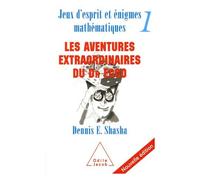 Jeux D'esprit Et Énigmes Mathématiques - Tome 1, Les Aventures Extraordinaires Du Dr Ecco
