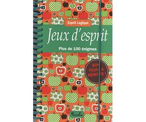 Jeux d'esprit: Plus de 100 énigmes