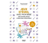 Jeux d'éveil avec mon bébé - Activités d'aveil à faire avec votre enfant - Emilie Chaudriller - First - broché - Guide