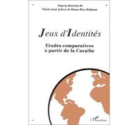 Jeux d'identités Etudes comparatives à partir de la Caraïbe - Diana Rey-Hulman - L'harmattan - broché - Livre
