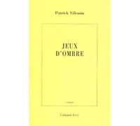 Jeux d'Ombre - Patrick Villemin - Calmann-Levy - broché - Livre