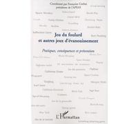 Jeu du foulard et autres jeux d'évanouissement Pratiques, conséquences et prévention - Françoise Cochet - L'harmattan - broché - Etude