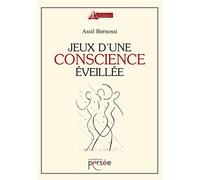 Jeux d'une conscience éveillée - Assil Bernossi - Persee - broché - Essai