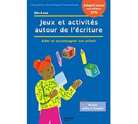 Jeux et activités autour de l'écriture: Accompagner son enfant en cas de difficultés / Adapté aux enfants DYS